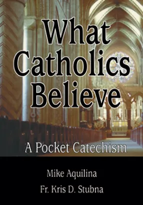 What Catholics Believe